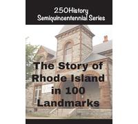 The Story of Rhode Island In 100 Landmarks