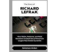The Story of Richard LeFrak: How Vision, Patience, and Bold Decisions Created One of America’s Largest Real Estate Dynasties