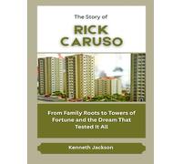 The Story of Rick Caruso: From Family Roots to Towers of Fortune and the Dream That Tested It All
