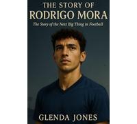The Story of Rodrigo Mora: The Story of the Next Big Thing in Football