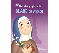 The story of saint Clare of Assisi