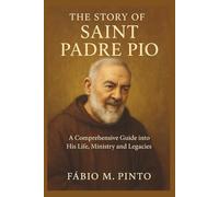 THE STORY OF SAINT PADRE PIO