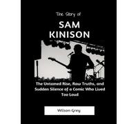 The story of Sam Kinison: The Untamed Rise, Raw Truths, and Sudden Silence of a Comic Who Lived Too Loud