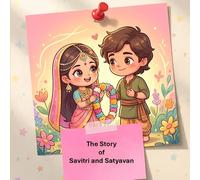 The Story of Savitri and Satyavan: A brave princess, a forest home, and a race against time