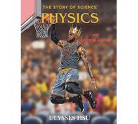 The Story of Science: Physics with LeBron James