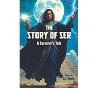 The Story of Ser, a Sorcerer’s Tale