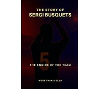 The story of Sergio Busquets: The engine of the team