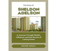 The Story of Sheldon Adelson: A Journey Through Wealth, Influence, and the Secrets of Lasting Power