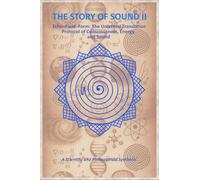 THE STORY OF SOUND - II: Echo-Field-Form: The Universal Translation Protocol of Consciousness, Energy, and Sound