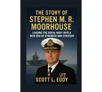 The story of Stephen M. R. Moorhouse: Leading the Royal Navy into a New Era of Strength and Strategy