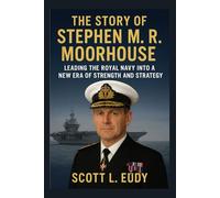 The story of Stephen M. R. Moorhouse: Leading the Royal Navy into a New Era of Strength and Strategy