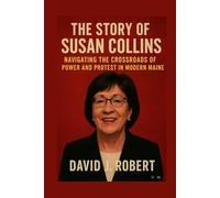 The story of Susan Collins: Navigating the Crossroads of Power and Protest in Modern Maine