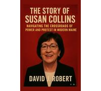 The story of Susan Collins: Navigating the Crossroads of Power and Protest in Modern Maine