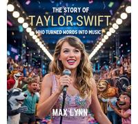 The Story of Taylor Swift: Who Turned Words into Music?