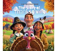 The Story of Thanksgiving: 2-in-1 Coloring Book for adults and teens with adorable images for relaxation. Learn the history of Thanksgiving in a fun way and bring it to life in full color!