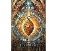 The Story of the Amulet: Annotated