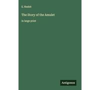 The Story of the Amulet: in large print