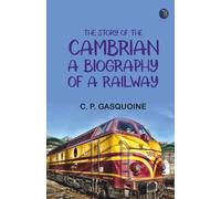 The Story of the Cambrian: A Biography of a Railway