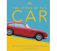The Story of the Car: The Definitive History of Automobiles