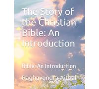 The Story of the Christian Bible An Introduction: Bible An Introduction