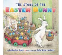 The Story of the Easter Bunny Board Book: An Easter And Springtime Book For Kids