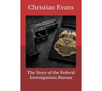 The Story of the Federal Investigations Bureau