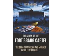 The Story of the Fort Bragg Cartel: The Drug Trafficking and Murder in Elite Forces