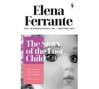 The Story of the Lost Child: Elena Ferrante - Ferrante Elena