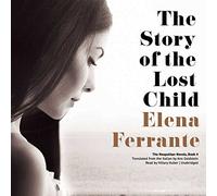 The Story of the Lost Child (Neapolitan Novels, Book 4) by Elena Ferrante (2015-09-01)