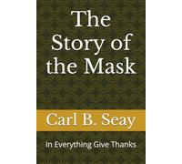 The Story of the Mask: In Everything Give Thanks