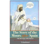 The Story Of The Moors After Spain: Illustrated & Annotated