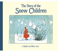 Sibylle Olfers The Story of the Snow Children (Copertina rigida)
