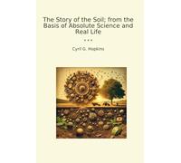 The Story of the Soil; from the Basis of Absolute Science and Real Life