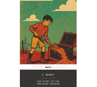 The Story of the Treasure Seekers (Annotated): The Original 1899 Edition (Complete & Unabridged)