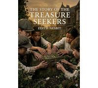 The story of the treasure seekers: By e nesbit