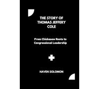 The story of Thomas Jeffery Cole: From Chickasaw Roots to Congressional Leadership