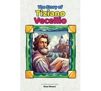 The Story of Tiziano Vecellio: An Inspiring Story for Kids