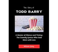 The Story of Todd Barry: A Master of Silence and Timing: The Comedy Genius Who Said More with Less