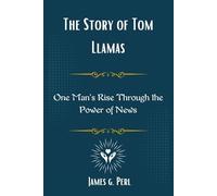 The Story of Tom Llamas: One Man’s Rise Through the Power of News