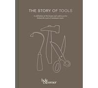 The Story of Tools: A celebration of the beauty and craftsmanship behind the tools of handmade trades