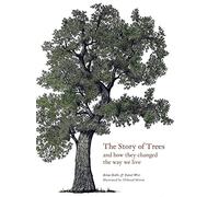 The Story of Trees: And How They Changed the World