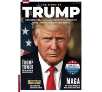 The Story of Trump: The Rise, Fall and Return of America's Most Controversial President.
