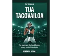 The Story of Tua Tagovailoa: The Quarterback Who Found Success Through Endless Determination