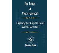 The Story of Vicky Foxcroft: Fighting for Equality and Social Change