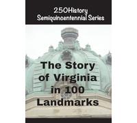The Story of Virginia In 100 Landmarks