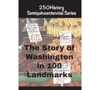 The Story of Washington in 100 Landmarks