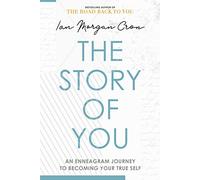 The Story of You: An Enneagram journey to becoming your true self
