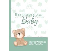 The Story Of You Baby: A Keepsake Memory Book for the First Year of Life - Our Sweet Memories