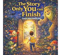 The Story Only You Can Finish: Every Page Needs You