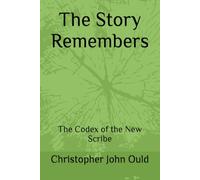 The Story Remembers: The Codex of the New Scribe: 2
